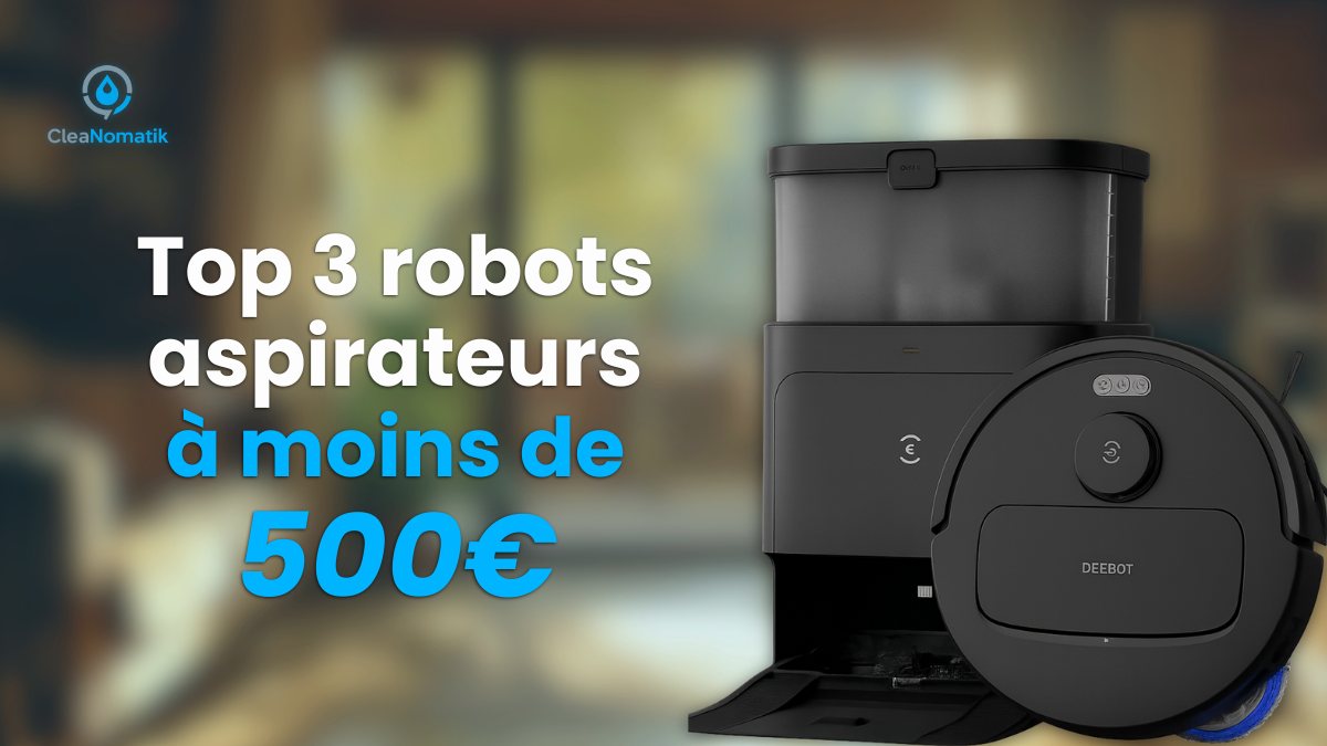 You are currently viewing Top 3 robots aspirateurs à moins de 500€ – le meilleur rapport qualité prix 2025