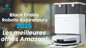 Lire la suite à propos de l’article Black Friday aspirateur robot 2025 : Les meilleures offres Amazon!